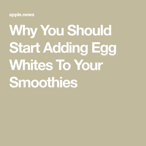 Why You Should Start Adding Egg Whites To Your Smoothies Smoothie With Egg Whites, Egg White Smoothie, Making A Smoothie, Liquid Egg Whites, Liquid Eggs, Yogurt Smoothies, Egg White, Food Sweet, Tasting Table