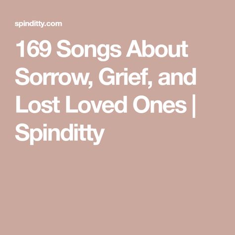 Loss Of A Dear Friend, Missing Someone You Love, Missing A Loved One, Make A Playlist, Lost Love Quotes, Only God Knows Why, Mom Song, Song Lists, Sister Songs