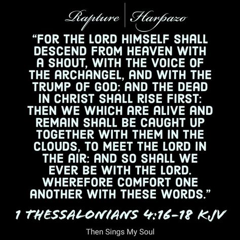 1 Thessalonians 4:16-18 The Rapture of The Church The Rapture Of The Church, 1 Thessalonians 4, Learn The Bible, The Rapture, Then Sings My Soul, Jesus Is Coming, 1 Thessalonians, The Church, The Voice