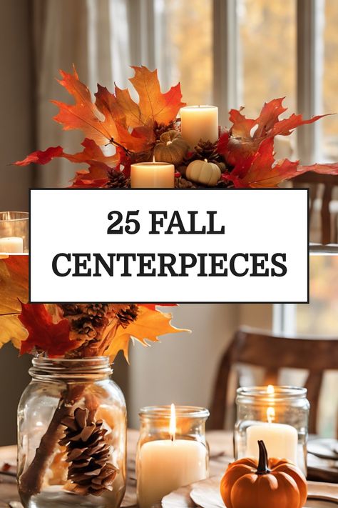 25 fall centerpieces with candles, pumpkins, and autumn leaves on a table. Autumn Centerpieces For Table Diy, Fall Center Piece Dining Room, Simple Fall Centerpieces For Table, Diy Fall Centerpieces, Fall Centerpiece Ideas, Fall Candle Centerpieces, Christmas Dining Table Decorations, Table Fall Decor, Fall Centerpieces Diy