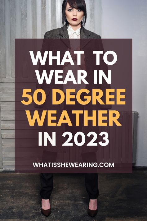 what to wear in 50 degree weather What To Wear In 53 Degree Weather, 57 Degree Weather Outfit Winter, Outfit For 40 Degree Weather, Outfits For 10 Degree Weather, Outfits For 57 Degree Weather, Outfits For 45 Degree Weather, What To Wear When It’s 60 Degrees, 57 Degree Weather Outfit Fall, 49 Degree Weather Outfit