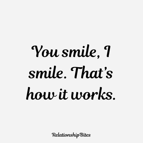 You smile, I smile. That’s how it works. I Forgot How To Smile Quotes, You Smile I Smile Quotes, I Smile Because Of You, Quotes That Make You Smile, Smile Qoutes, Make Him Smile Quotes, His Smile Quotes, Always Smile Quotes, I Like Your Smile