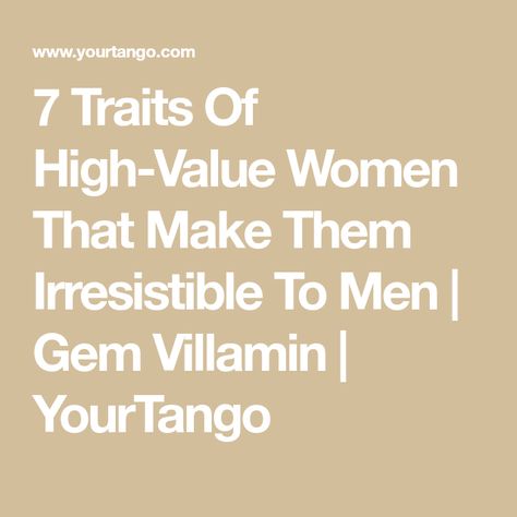 High Quality Men Traits, Traits Of High Value Women, Qualities Of A High Value Woman, Feminine Traits Men Love, High Value Woman Traits, How To Be High Value Woman, Traits Of A Good Man, Irresistible Woman, High Value Men