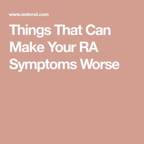 Things That Can Make Your RA Symptoms Worse Ra Symptoms, Bone Loss, Inflammatory Foods, Mayo Clinic, Feeling Sick, Physical Therapist, Hard To Get, Physical Therapy, Chronic Pain