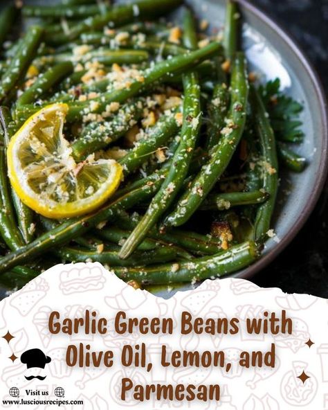 Luscious Recipes Green Beans With Olive Oil And Garlic, Green Beans With Lemon And Garlic, Green Beans Lemon, Lemon Butter Green Beans, Roasted Green Beans Garlic Parmesan Lemon, Mediterranean Lifestyle, String Bean, Garlic Green Beans, Fresh Green Beans