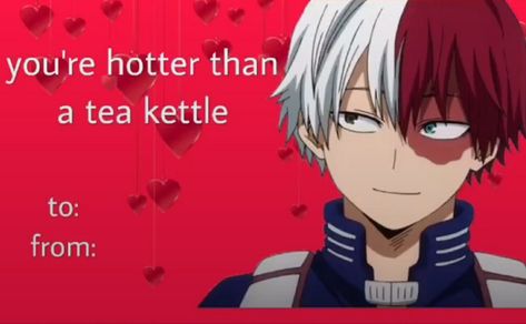 Mha Valentines Cards, Cringy Valentines, Anime Valentines Cards, Weird Pick Up Lines, Weird Valentines Cards, Meme Valentines Cards, Anime Pick Up Lines, Anime Valentines, Bad Valentines Cards