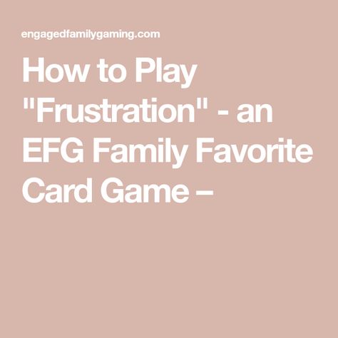 How to Play "Frustration" - an EFG Family Favorite Card Game – Frustration Rummy Card Game Rules, Frustration Rummy Printable, Frustration Rummy, Rummy Rules, Rummy Card Game, Jokers Wild, Gin Rummy, Game Rules, Talk A Lot