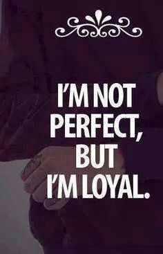 I'm not perfect but i'm loyal Dont Cheat, Quotes That Describe Me, Describe Me, Word Of The Day, Note To Self, Keep Calm Artwork, Im Not Perfect, Novelty Sign, Quotes