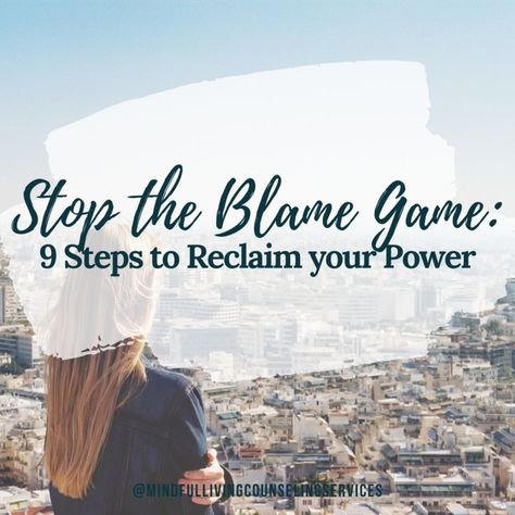 The Blame Game, Blame Game, Reclaim Your Power, Mindful Living, Do You Feel, Healthy Relationships, Other People, Counseling, Orlando