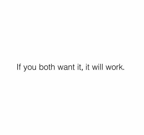 If you both want it, it will work. love quotes quote relationship relationship quotes love sayings love quotes for her best love quotes love.pic daily love quotes short love quotes love quotes 2022 short love pictures short love image quotes in love pictures Dating Quotes Cute Short, Pining Quotes Love, Love Quotes For Bio, Short Relationship Quotes For Him, Flirty Quotes Short, Random Love Quotes, Short Quotes About Love For Him, Quote Love For Him, Subtle Love Quotes