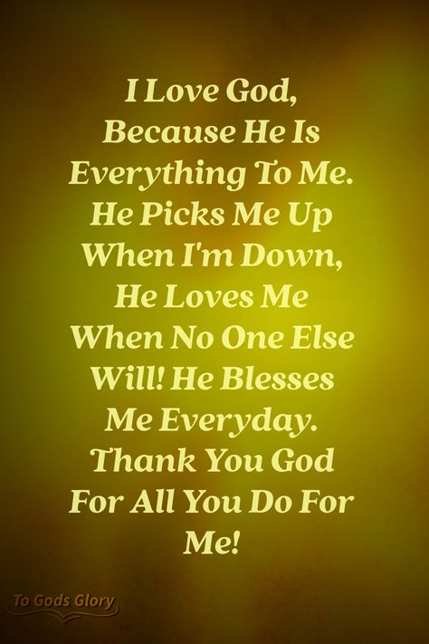 I Love God, Give Me Everything, I Love You God, Spiritual Words, Gods Glory, He Loves Me, Strong Woman, Thank You God, God Loves Me