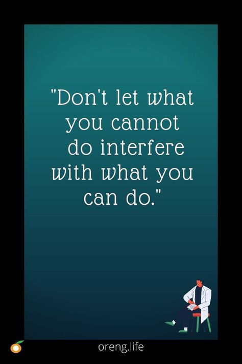 Don`t let what you cannot do interfere with what you can do. What You Can Do, Don't Let, You Can Do, Calm Artwork, Keep Calm Artwork, Life Quotes, Let It Be, Canning, Quotes