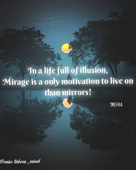 Chasing The Mirage Mirage Quotes, What Is Life, The Mirage, Life Is Precious, Quotes Thoughts, Yes It Is, Fav Quotes, Spread Love, Life Is Short