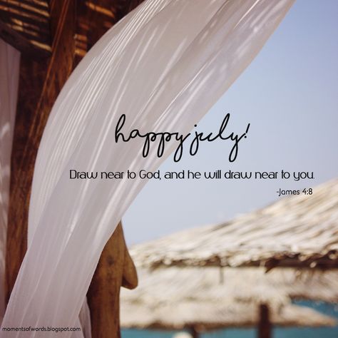 Happy July! #happyjuly #hellojuly #july #summer #drawneartogod | Moments of words Happy July Month, Happy New Month July, New Month July, July Month, First Of The Month, Hello July, Happy New Month, James 4, Happy July