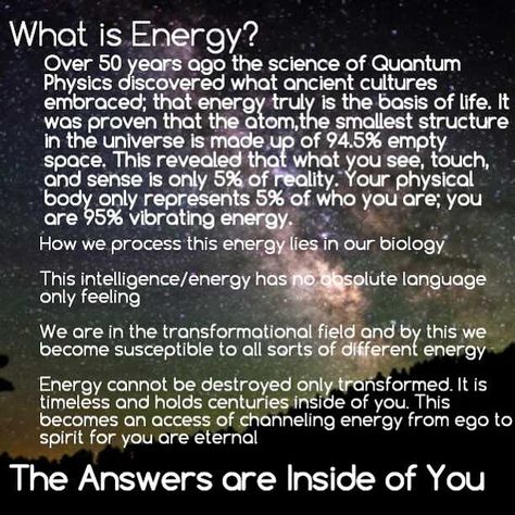 So that was just the practice round of pics now lets start bringing some wisdom to the table. Might as well start at the beginning... The Universe is inside of you For you are eternal and timeless An infinite soul born of love and light.  Shine on  #energy #consciousness #awakening #quantum physics #open the door to all that you are #crystal children #indigo children Quantum Physics Spirituality, Quantum Consciousness, Quantum Theory, What Is Energy, Heart Care, Everything Is Energy, Spirit Science, Awakening Quotes, Vibrational Energy