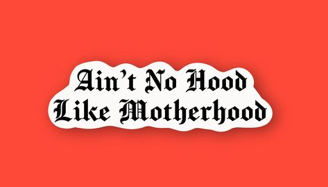 Ain't No Hood Like Mother Hood Sticker Ain’t No Hood Like Motherhood, Mama Stickers, No Hood Like Motherhood, Vancouver Washington, Art Invitation, Custom Vinyl Stickers, Birthday Supplies, Working Mother, Custom Vinyl