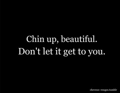 Chin up, beautiful. Don't let it get to you. Minimal Quotes, Insta Caption, Quotes About Moving, Quotes Encouragement, Strong Faith, Killer Queen, Chin Up, Ideas Quotes, Quotes About Moving On