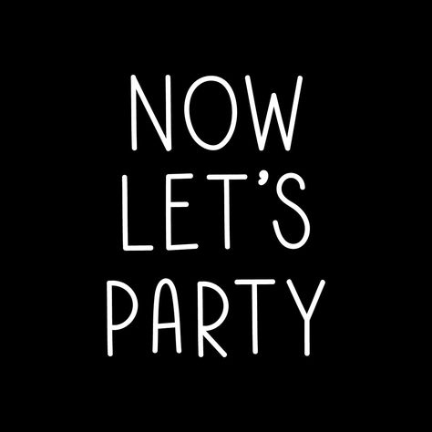 Now let's party typography black and white | free image by rawpixel.com / Wit Crew Quote, Party Time Quotes, Party Typography, Typography Black And White, Quotes Background, Party Quotes, Inspirational Quotes Background, Weekend Quotes, Slogan Design