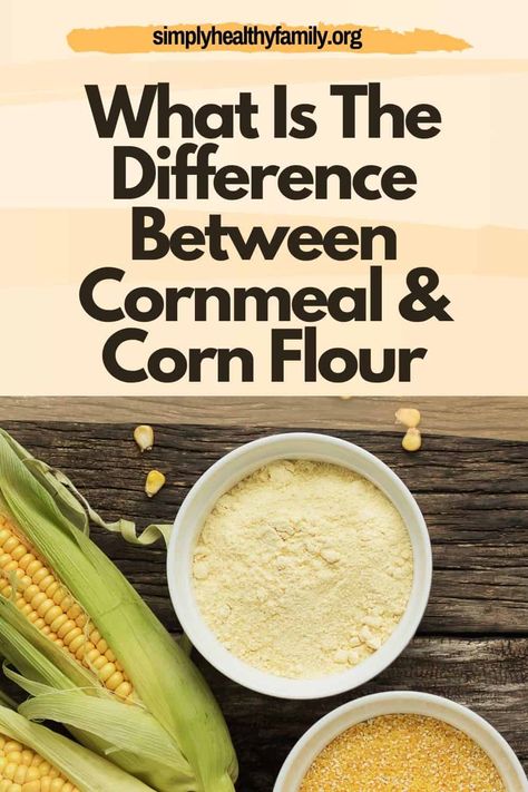 What is the difference between cornmeal and corn flour? Simply Healthy Family has explained everything in this post! Both of these ingredients can be used in muffins recipes, to make pancakes, bread, and more, so it is understandable why you would get confused between the two. Check out this post for more information. #cornmeal #cornflour #flour #differentfour Recipes Using Cornflour, Cornmeal Flour Recipes, White Corn Flour Recipes, Recipes Using Corn Flour, Yellow Corn Flour Recipes, Corn Flour Muffins, Corn Flour Cake Recipe, Recipes With Corn Flour, Recipes Using Cornmeal Flour