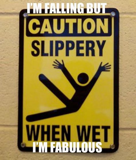 Daily Funny Warning Signs, Funny Road Signs, Jazz Hands, Im Fabulous, Slippery When Wet, Im Falling, Instant Messaging, Laugh At Yourself, Can't Stop Laughing