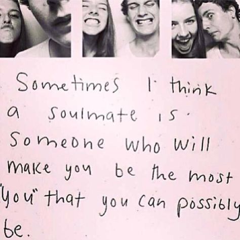 "Sometimes I think a soulmate is someone who will make you be the most you that you can possibly be." What I Like About You, Deep Meaningful Quotes, In Love With Him, Great Inspirational Quotes, Soulmate Quotes, Lovely Quote, Inspiring Images, Six Feet Under, Cute Love Quotes