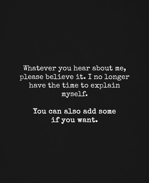 People hear and believe what they want.  I don’t have the time or energy to explain myself. I Don’t Have The Time Or Energy, I Don’t Have To Explain Myself Quotes, Bad Energy Quotes People, People Believe What They Want, People Lie, Robert Scott, Energy Quotes, Being Used Quotes, Good Vocabulary Words