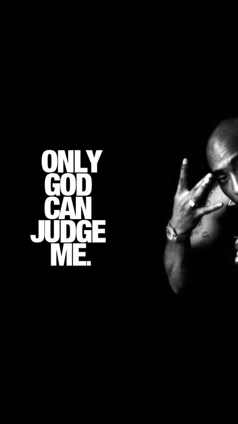 Thug Life Wallpaper, Only God Can Judge Me, Hood Wallpapers, 2pac Quotes, Tupac Wallpaper, Hip Hop Wallpaper, Tupac Quotes, Tupac Pictures, Rapper Quotes