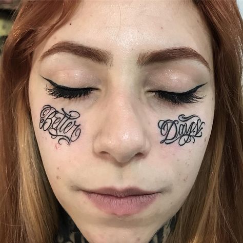 Better days script tattoo - face tattoos - undereye tattoos Script Face Tattoo, Face Tattoo Under Eye, Better Days Tattoo, Under Eye Tattoo, Face Tattoo Ideas, 88 Tattoo, Small Face Tattoos, Tattoo Concealer, Blonde Tattoo