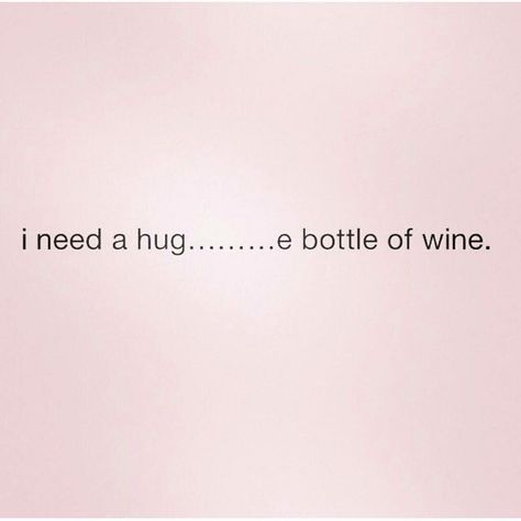 Wine Jokes, Drunk Texts, I Need A Hug, Drinking Quotes, Need A Hug, Bottle Of Wine, Stuff And Thangs, Wine Humor, A Hug