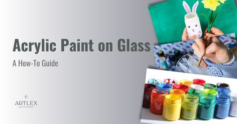 Acrylic Paint on Glass – A How-To Guide – Artlex Can You Use Acrylic Paint On Glass, Painting On Glasses With Acrylic Paint, Glass Painting On Acrylic Sheet, Stained Glass With Glue And Paint, How To Make Acrylic Paint Transparent, Reuse Glass Bottles, Paint For Glass, Painted Windows, Different Types Of Painting