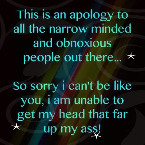 To all the narrow minded and a obnoxious people out there Narrow Minded People Quotes, Narrow Minded People, Obnoxious Quotes, After The Storm Quotes, Disrespectful People, Funny Person, Person Quotes, Narrow Minded, Storm Quotes