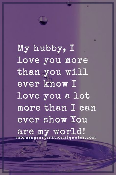 Quotes To Send Him, Future Love Quotes, I Love You Hubby, Husband Quotes Marriage, Love You Hubby, Love Quotes For Husband, Best Love Messages, I Love You Dear, Messages For Husband