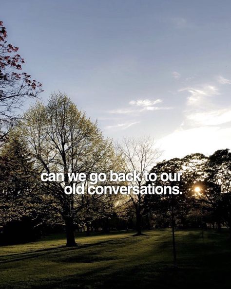 I miss our old conversations, i miss you, I miss us. Can We Talk Like Old Days, I Want The Old You Back Quotes, Old Conversations Quotes, Missing Old Days Quotes, I Miss The Old Us, Old Friendship Quotes, I Miss Us, Broken Friendships, Conversation Quotes