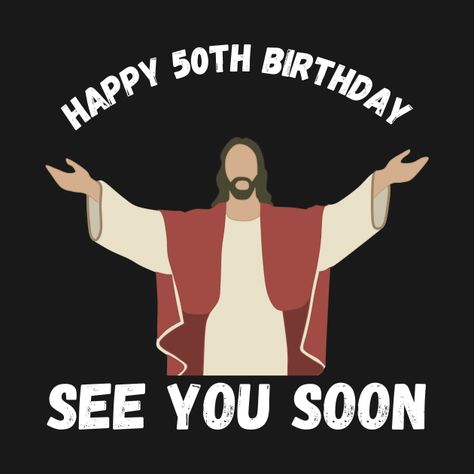 Happy 50th Birthday For Him Funny, 50th Birthday Sayings Funny, Happy 50th Birthday Funny, 50th Birthday Meme, Happy 50 Birthday Funny, 50th Birthday Quotes, Birthday Clips, Jesus Funny, 50th Birthday Funny