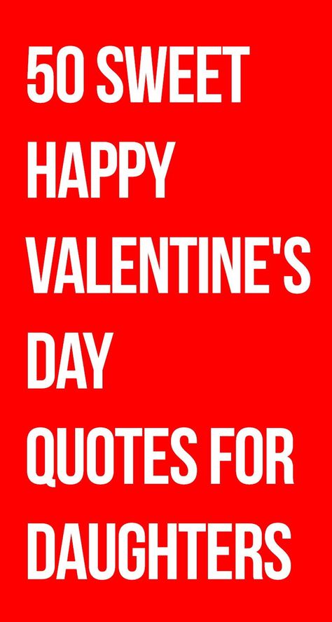 Valentine's Day isn't only for romance, it's also for celebrating how much parents love their kids. We found 50 great Valentine's Day quotes for daughters that mothers and fathers can send as valentines to say, "Happy Valentine's Day, Daughter!" in a special way. Granddaughter Valentine Quotes, Valentines Letter To Daughter, Valentines Card For Mom From Daughter, Happy Valentine’s Day Daughter Quotes, Valentines For Mom From Daughter, Valentine’s Day For Daughters, Valentines Day Sayings Quote, Valentine’s Day Sayings For Kids, Valentines For Daughter From Mom