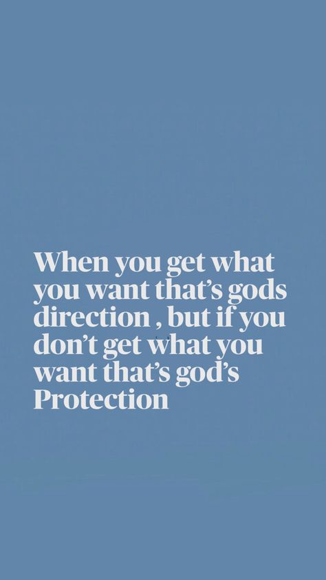 If you get what you want it’s gods direction but if you don’t get what you want that’s god’s protection Gods Direction, Gods Protection, Direction Quotes, Get What You Want, Bible Verses Quotes, Pretty Quotes, Be Yourself Quotes, Bible Quotes, Verses