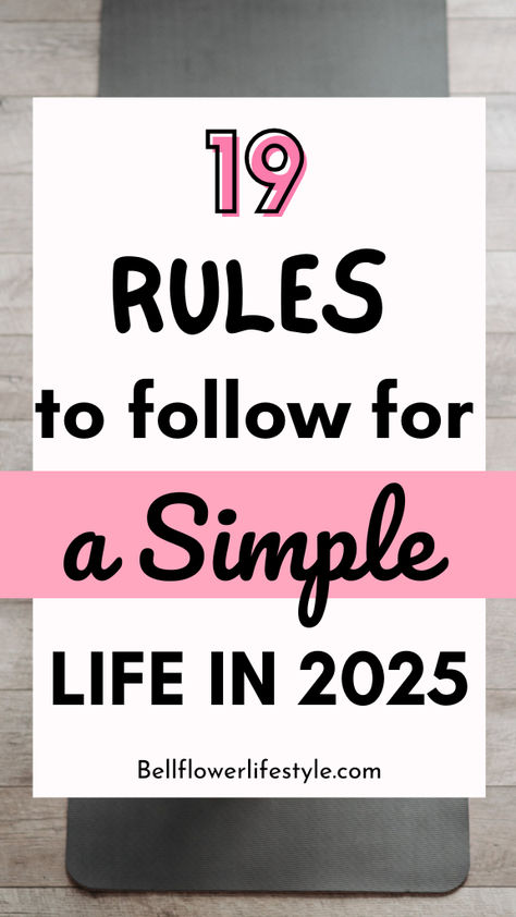 19 rules to follow for a simple life in 2025 How To Enjoy Life Again, Slow Living Lifestyle, Live A Simple Life, Simple Living Lifestyle, Simplify Life, How To Simplify, Slow Lifestyle, A Simple Life, Becoming A Better You