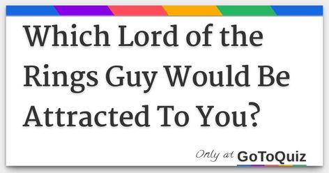 Which Lord of the Rings Guy Would Be Attracted To You? Sean Bean Lord Of The Rings, Lord Of The Rings Quizzes, Lord Of The Rings Quiz, Lotr Headcanons, Lotr Imagines, Haldir Of Lorien, Lotr Quiz, Life Quizzes, Soulmate Quiz