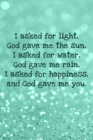 God gave me you...^-^ I'm so thankful to have you Water God, Daughter Quotes, Love My Husband, Humor Memes, Love Is, Naha, Best Friend Quotes, A Quote, Quotes For Him