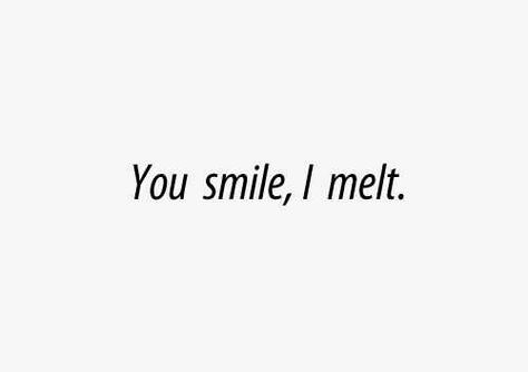 you smile, i melt... everytime. I love you so much. i di  figure it out. It brought a tear to me... I LOVE YOU so much!!! I miss you terribly The Perfect Guy, Cute Love Quotes, Crush Quotes, Hopeless Romantic, You Smile, Quotes For Him, Pretty Words, Cute Quotes, Pretty Quotes