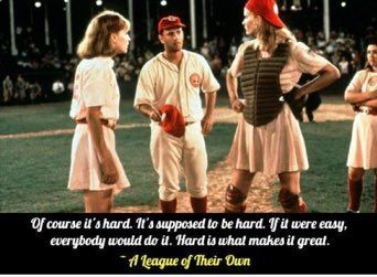 Of course it’s hard. It suppose to be hard. If it was easy, everyone would do it. Hard is what makes it great. - Tom Hanks, A League of Their Own (1992) #moviequotes #90sMovies A League Of Their Own Movie, A League Of Their Own 1992, A League Of Their Own Costume, Lori Petty, Lorraine Bracco, 1990s Movies, Baseball Movies, Rockford Peaches, Halloween Pics