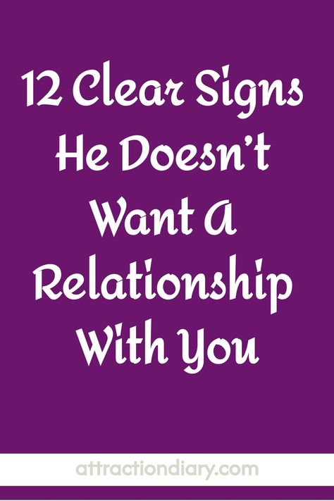 12 Clear Signs He Doesn't Want A Relationship With You - attractiondiary.com text on a purple background. Relationship Without Communication, Signs The Relationship Is Over, Signs Its Over Relationships, Communication Issues In Relationships, Why Is Communication Important In A Relationship, Looking For A Relationship, One Sided Relationship, Relationship Posts, Dating Tips For Women