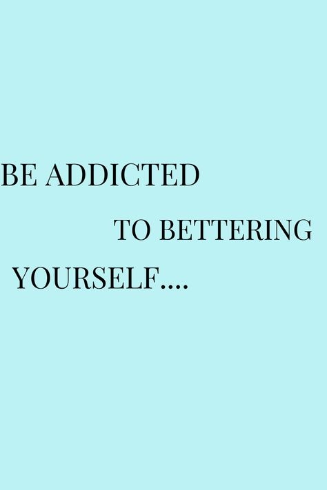 Be Addicted To Bettering Yourself, Fame Quotes, Bettering Yourself, Life Vision, Life Vision Board, 2025 Vision, Vision Board, Life Quotes, Quotes