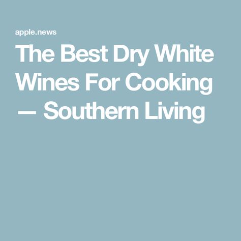 The Best Dry White Wines For Cooking — Southern Living Summer Pasta Dishes, Wine Variety, Pinot Blanc, Dry Vermouth, White Wines, Pinot Gris, Types Of Wine, Dry White Wine, White Wine Vinegar