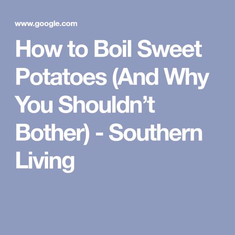 How to Boil Sweet Potatoes (And Why You Shouldn’t Bother) - Southern Living Cook Potatoes In Oven, Sweet Potato Pound Cake, Simple Treats, Boiling Sweet Potatoes, Sweet Potato Wedges, White Potatoes, Potato Wedges, Baked Sweet Potato, Easy Treats