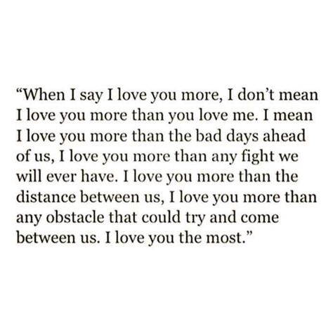 I love you more No I Love You More, I Really Love Her, The Way I Love You, What I Mean When I Say I Love You, I Love All Of You, The Difference Between I Love You And Love You, I Love You The Most, I Love You But, I Love You Unconditionally