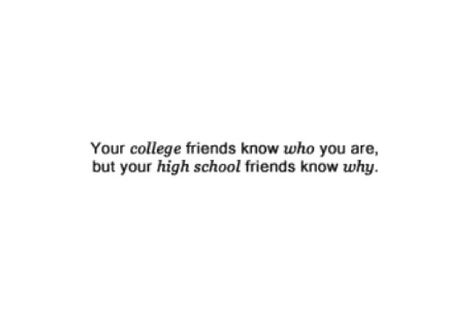 High School Friends Quotes, Highschool Quote, School Friends Quotes, High School Quotes, Miss You All, College Friends, School Quotes, Know Who You Are, Friendship Quotes