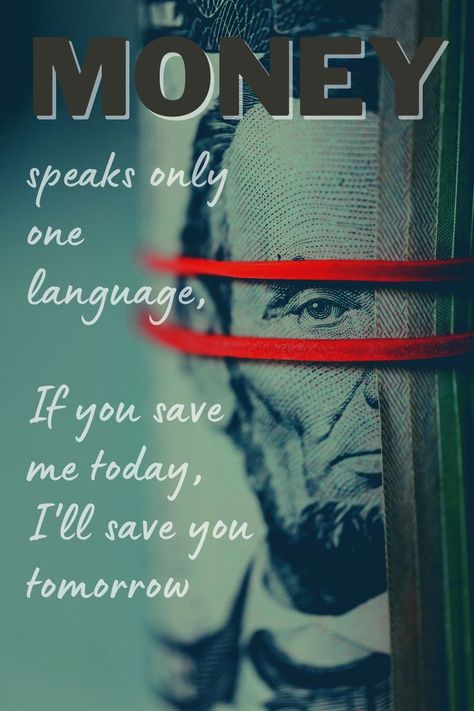 Money speaks only one language, If you save me today, I'll save you tomorrow. Speak Quotes, Success Habits, First Language, Motivational Quotes For Life, Save You, Save Yourself, Motivational Quotes, Life Quotes, Money