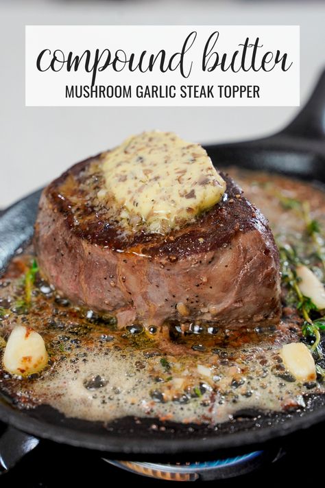 Steak topped with a mushroom garlic butter recipe. Butters For Steak, Garlic Butter For Steak, Compound Butter For Steak, Garlic Butter Compound For Steak, Mushroom Compound Butter, Butter Compound For Steak, Steak With Compound Butter, Best Compound Butter For Steak, Steak Butter Recipe