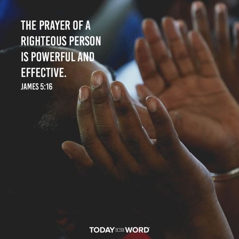 The prayer of a righteous person is powerful and effective. - James 5:16 NIV From Today in the Word - a daily devotional Bible study. Pray For One Another James 5:16, James 5:16, Pray For One Another, James 5 16, James 5 13, Devotional Bible, Effective Prayer, James 5, Night Prayer